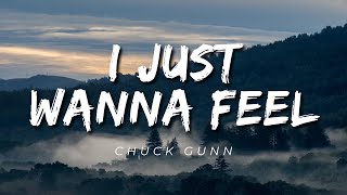 Chuck Gunn - I just wanna feel (Lyrics) Prod. By Venus