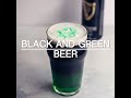 Black and Green Beer