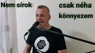 Video thumbnail of "Boros Öcsi - Nem sírok csak egy kicsit könnyezem ( Csóré Béla Live Cover )"