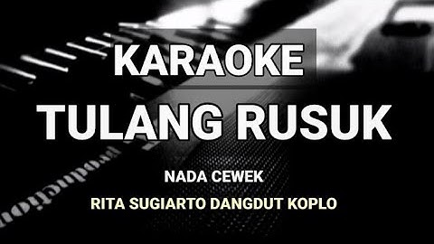 TULANG RUSUK RITA SUGIARTO ( KARAOKE ) NADA CEWEK - DANGDUT KOPLO - SK MUSIC PRODUCTION