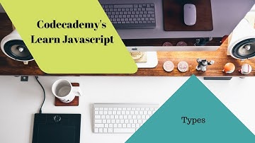Learn Javascript, Types, codecademy, Javascript Tutorial