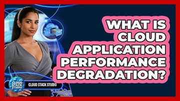 What Is Cloud Application Performance Degradation?