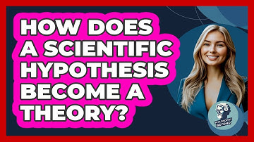 How Does A Scientific Hypothesis Become A Theory? - Philosophy Beyond