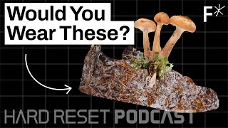 This fungusbased material could replace the need for leather | Hard Reset Podcast #7