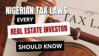 The New Nigerian Tax Laws: Hidden Impact on Property Investors