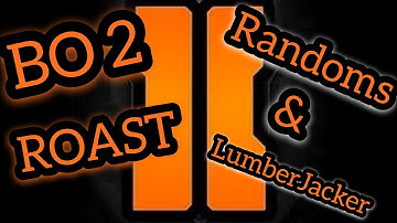HILARIOUS ARGUMENTS! COD BO2! Roasting Randoms & A LumberJacker #GOMFSFB