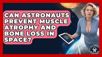Can Astronauts Prevent Muscle Atrophy And Bone Loss In Space? - All About Astronauts