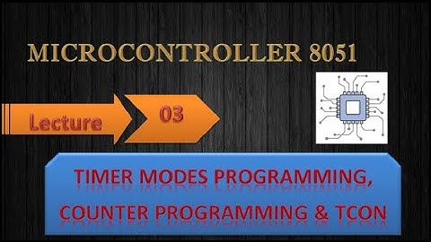 Microcontroller 8051 | Timer Mode Programming | Counter Programming | TCON register