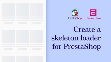 How to add a skeleton screen to your PrestaShop site using Element Flow