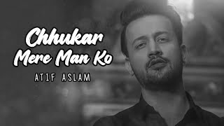 Chukar Mere Man Ko | Atif Aslam | Cover Song