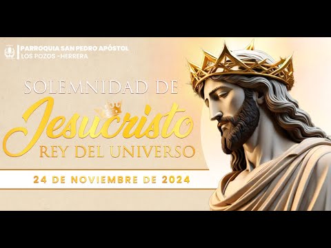 Solemnidad de Nuestro Señor Jesucristo Rey del Universo - YouTube