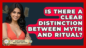 Is There A Clear Distinction Between Myth And Ritual? - Exploring Ancient Myths