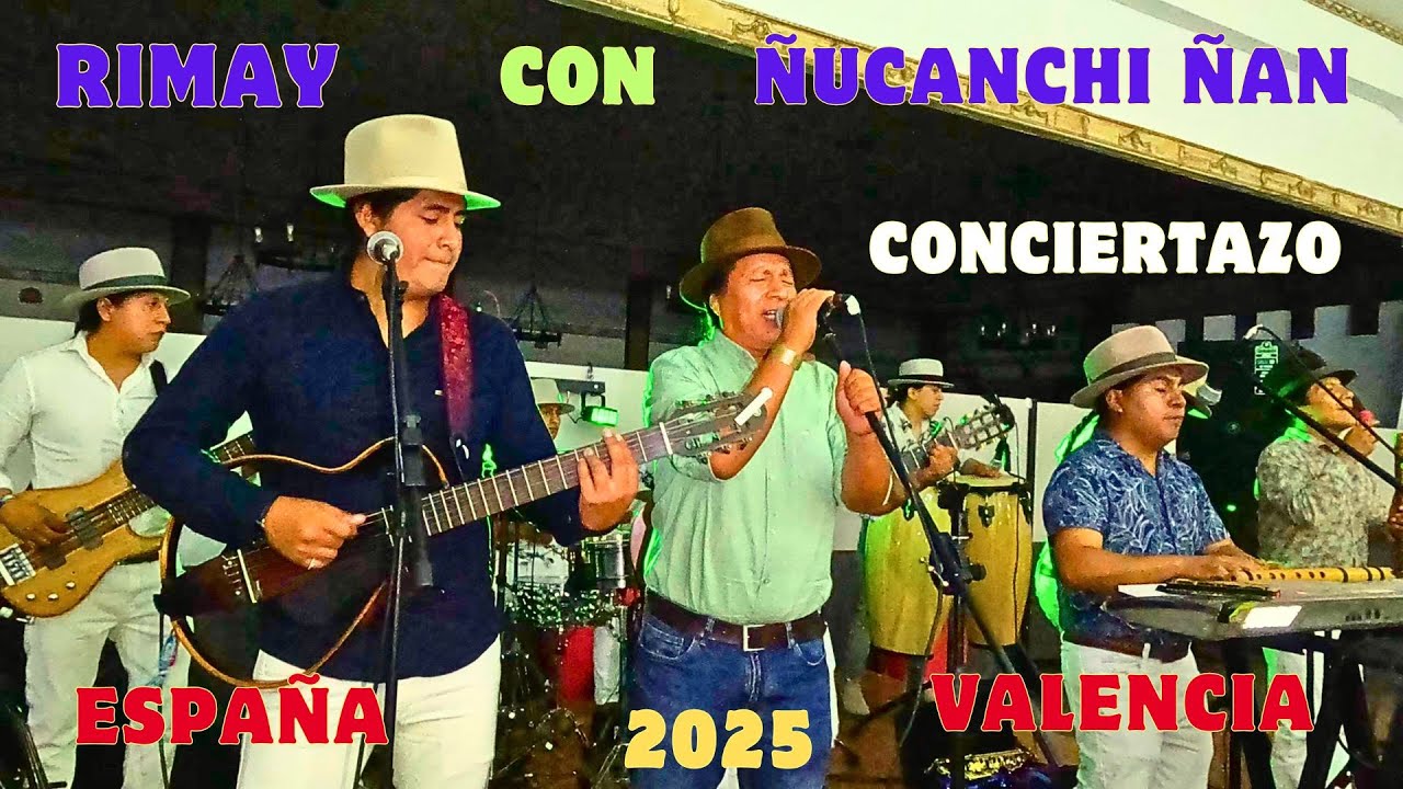 RIMAY, CONCIERTAZO CON ÑUCANCHI ÑAN VALENCIA ESPAÑA 2025 ECUADOR POR EL MUNDO