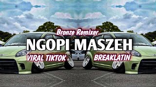 DJ NGOPI MASZEH VIRAL TIKTOK BREAKLATIN || @DJNicko_