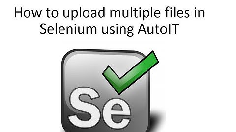 How to upload multiple files in Selenium using AutoIT