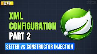 Spring Core Ep3 – XML Config Part 2 | Setter & Constructor Injection