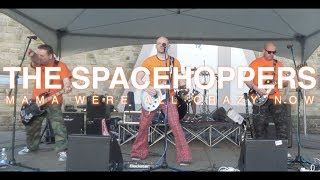 THE SPACEHOPPERS  - MAMA WERE ALL CRAZY NOW