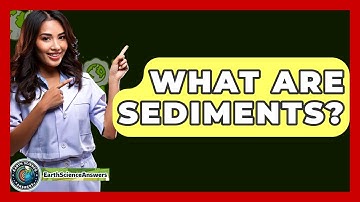 What Are Sediments? - Earth Science Answers