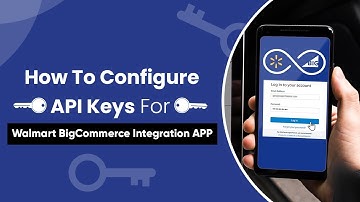 How To Configure API Keys for Walmart BigCommerce Integration App