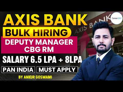 Axis Bank Recruitment 2026 | Deputy Manager CBG RM Job | Pan India Opening | Career247