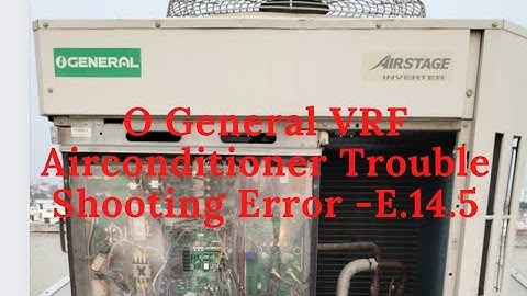 O General VRF Airconditioner Error E.14.5 Troubleshooting
