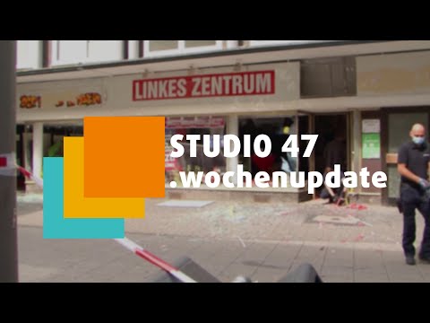 STUDIO 47 .wochenupdate | KW 27 | SPRENGSTOFF-ANSCHLAG AUF DAS LINKE-PARTEIBÜRO IN OBERHAUSEN