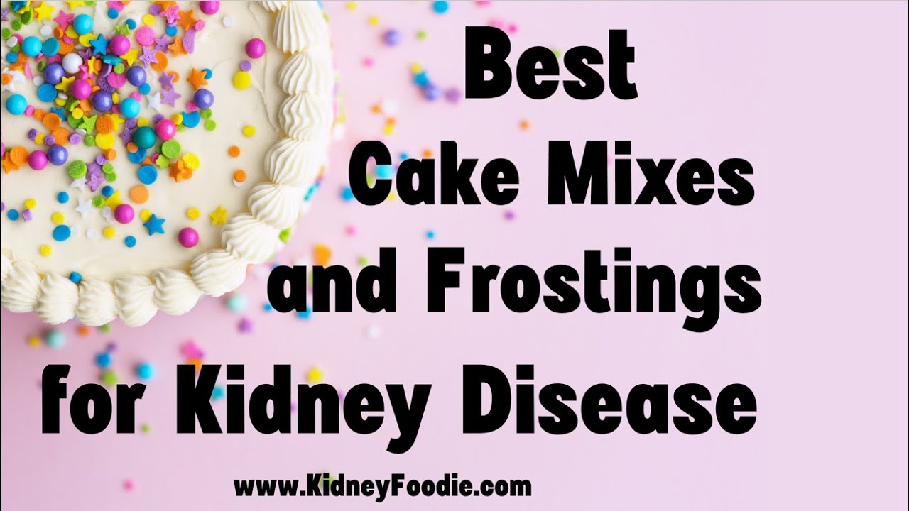Kidney Friendly Cake Mix And Frosting YouTube kidney-friendly-cake-mix-and-frosting-youtube