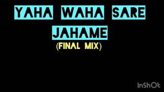 Yaha Waha Sare Jaha Main_Remix_New_Unreleased