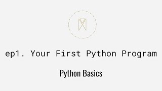 Your First Python Program | Python Basics ep1 Python Basics Ep 1 Print Statement