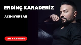 Acımıyorsan - Erdinç Karadeniz