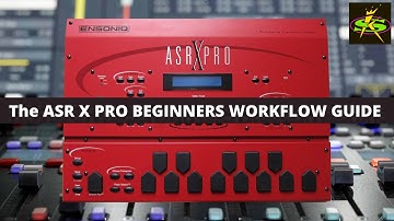 ASR X Pro THE BEGINNERS WORK FLOW GUIDE
