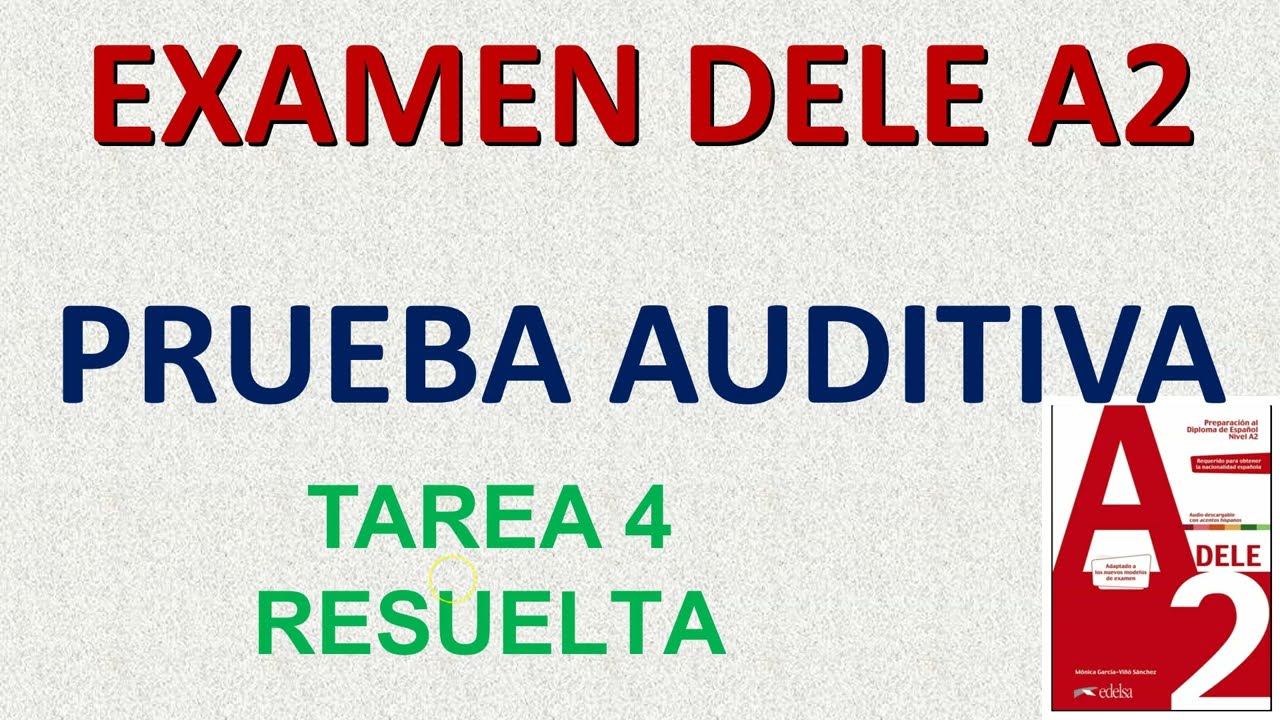 PRUEBA AUDITIVA DELE A2 TAREA 4 RESUELTA