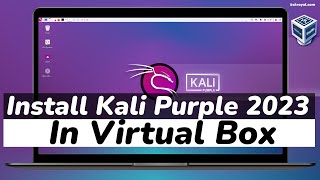 How To Install Kali Linux Purple 2023 in VirtualBox | Kali Purple 2023.3