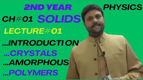 2nd year physics ...Ch#16 Physics of Solids Lecture #01...