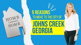 Five Reasons to Consider Moving to the City of Johns Creek, GA