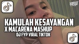 DJ KAMULAH KESAYANGAN X MACARENA MASHUP || SLOWED REVERB VIRAL TIKTOK 🍂