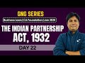 GNG Business Laws | Day 22 | The Indian Partnership Act, 1932 | CA Foundation | January 2026