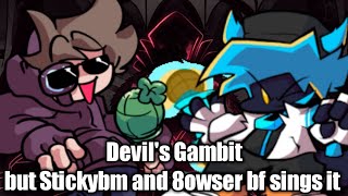 FNF Devil's Gambit but Stickybm and 8owser bf sings it 🎶 (FNF Devil's Gambit cover)