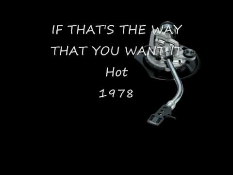 Hot — IF THAT'S THE WAY THAT YOU WANT IT - Hot