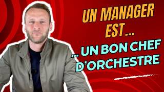 Un manager est un bon chef d’orchestre