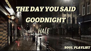 The Day You Said Goodnight - Hale (Lyrics)