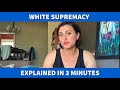 White Supremacy Explained in 3 minutes