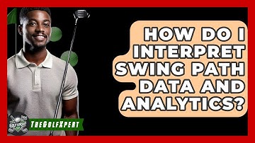 How Do I Interpret Swing Path Data And Analytics? - The Golf Xpert