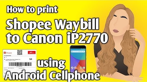 How to print Shopee Waybill to a Canon ip2770 Printer using Android Phone