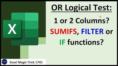 IF, FILTER, SUMIFS or COUNTIFS for OR Logical Test Aggregate Calculation?  EMT 1746