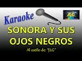 Sonora y sus ojos negros  karaoke jlg