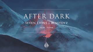 After Dark - Seven Lions, Blastoyz Ft. Fiora [Extended Mix]