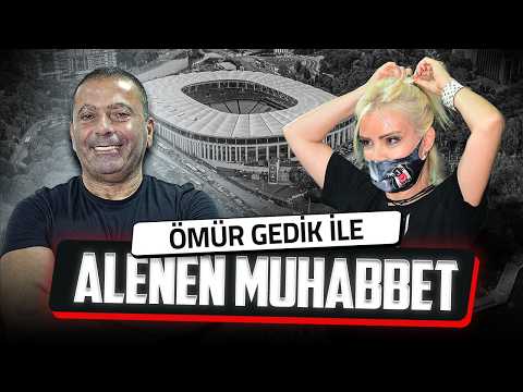 Ömür GEDİK ile ALENEN MUHABBET