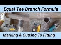 Pipe equal tee branch marking and cutting formula  equal tee branch formula