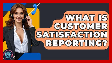 What Is Customer Satisfaction Reporting? - Customer Support Coach